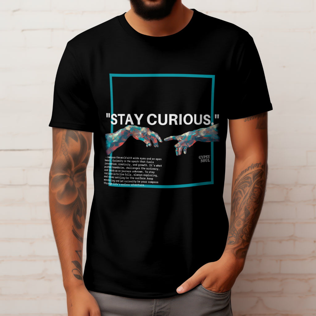 STAY CURIOUS